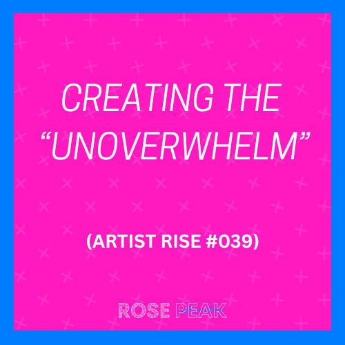 Creating the "Unoverwhelm"